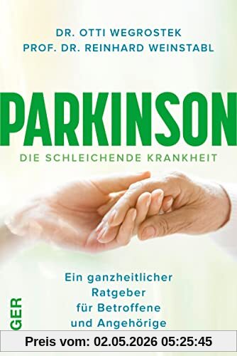 Parkinson: Ein ganzheitlicher Ratgeber für Betroffene und Angehörige