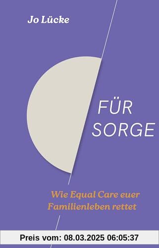 Für Sorge: Wie Equal Care euer Familienleben rettet | Der Ratgeber zu den Streitthemen Vereinbarkeit, Care-Arbeit und Me