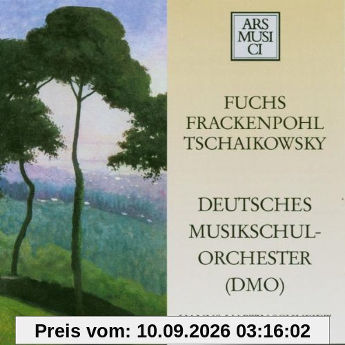 Fuchs: Serenade Nr. 3 op. 21 / Frackenpohl: Concertino / Tschaikowsky: Serenade op. 48