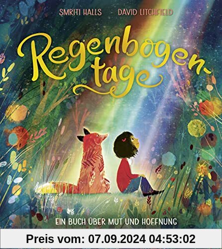 Regenbogentage: Ein Buch über Mut und Hoffnung | Geschenkbuch für Jungen und Mädchen ab 4 Jahren