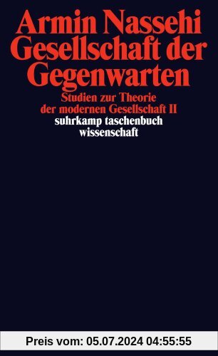 Gesellschaft der Gegenwarten: Studien zur Theorie der modernen Gesellschaft II (suhrkamp taschenbuch wissenschaft)