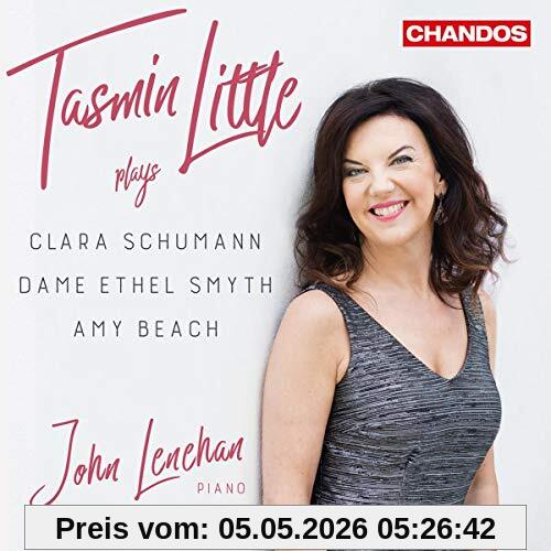 Tasmin Little/John Lenehan Tasmin Little Plays Clara Schumann, Ethel Smyth & Amy Beach