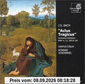 Actus tragicus - Johann Sebastian Bach - Kantaten BWV 4, 12, 106 und 196