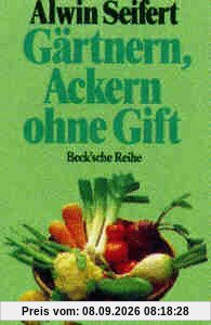 Gärtnern, Ackern - ohne Gift