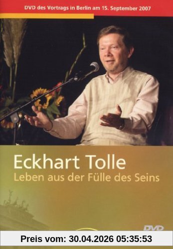 Eckhart Tolle: Leben aus der Fülle des Seins!
