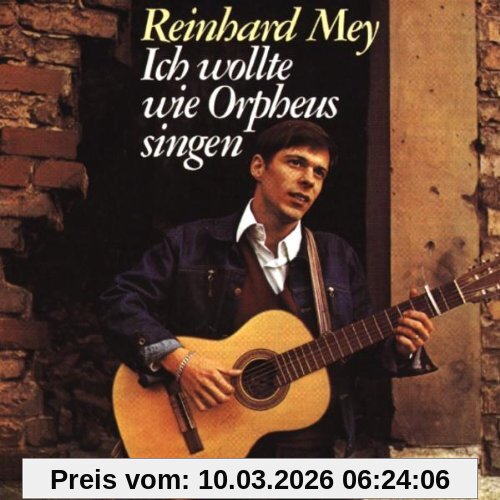 Reinhard Mey Ich Wollte Wie Orpheus Singen