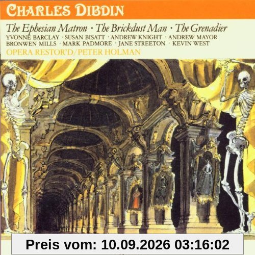 Dibdin: Three Operas (The Brickdust Man, The Ephesian Matron, The Grenadier, Gesamtaufnahme)