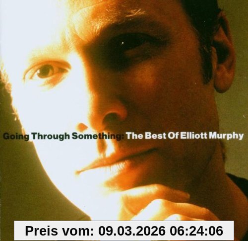 Elliott Murphy Best Of Going Through Somethin