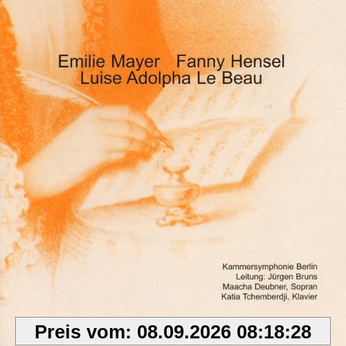 Emilie Mayer - Fanny Hensel - Luise Adolpha Le Beau