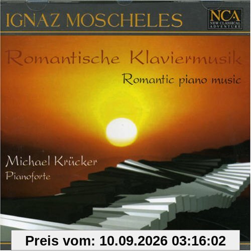 Ignaz Moscheles (1794-1870): Romantische Klaviermusik
