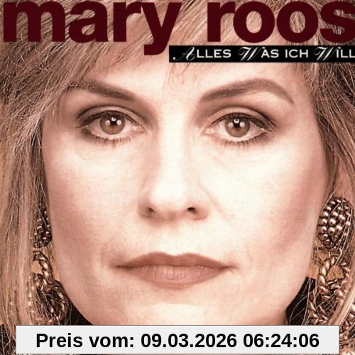 Mary Roos Alles Was Ich Will