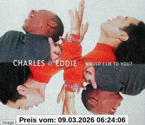 Charles & Eddie Would I Lie To You?