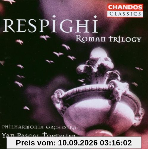 Ottorino Respighi: Fontane di Roma / Pini di Roma / Feste Romane