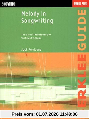 Jack Perricone Melody In Songwriting, Tools And Techniques For Writing Hit Songs (Berklee Guide)