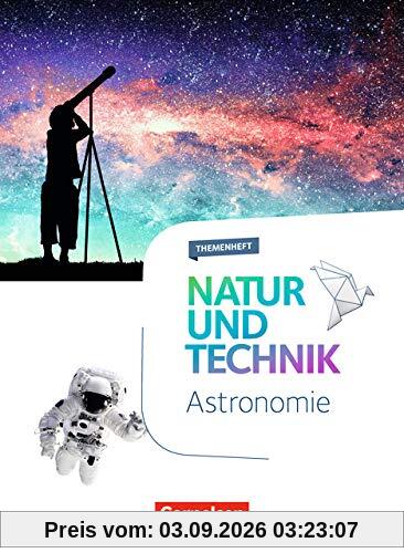 Natur und Technik - Naturwissenschaften: Neubearbeitung - Themenhefte: 5.-10. Schuljahr - Astronomie: Themenheft