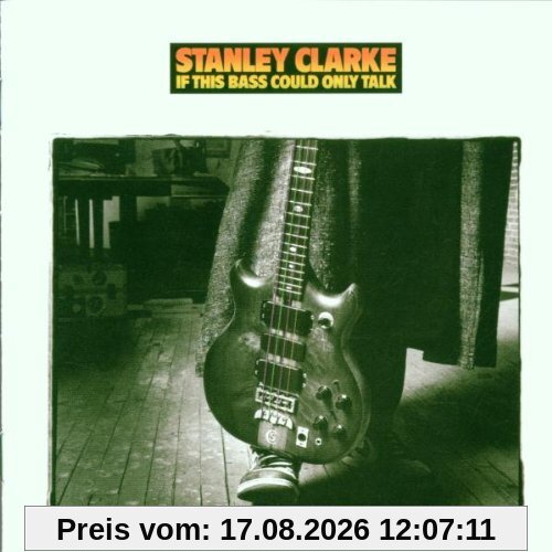 Stanley Clarke If This Bass Could Only Talk
