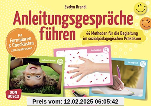 Anleitungsgespräche führen: 44 Methoden für die Begleitung im sozialpädagogischen Praktikum. Mit Formularen und Checklis