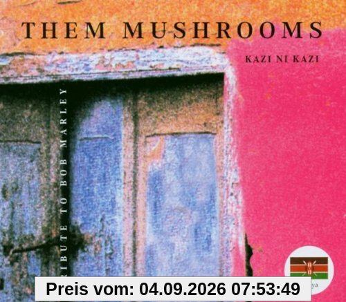 Them Mushrooms-Kazi Ni Kazi