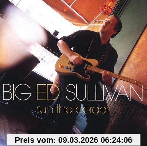 Sullivan, Big ed Run The Border