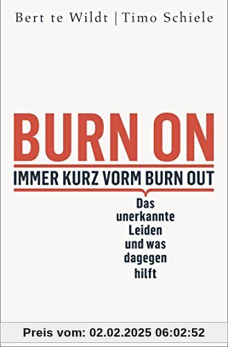 Burn On: Immer kurz vorm Burn Out: Das unerkannte Leiden und was dagegen hilft | Verdeckte Depressionen erkennen, behand