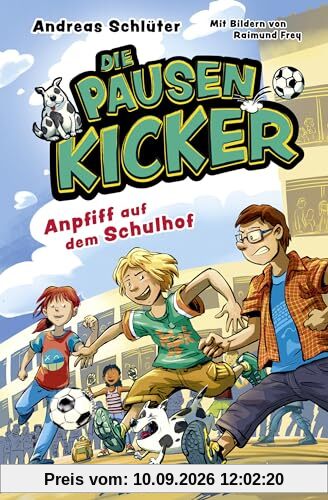 Die Pausenkicker – Anpfiff auf dem Schulhof: Coole Kinderbuch-Serie ab 8 Jahren über Fußball, Freundschaft und den Schulalltag