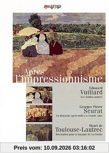 Palettes : Après l'impressionnisme (Vuillard, Seurat et Toulouse-Lautrec)