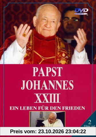 Papst Johannes XXIII - Ein Leben für den Frieden