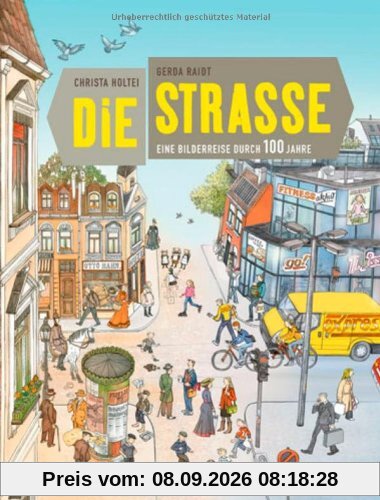 Die Straße: Eine Bilderreise durch 100 Jahre. Vierfarbiges Bilderbuch