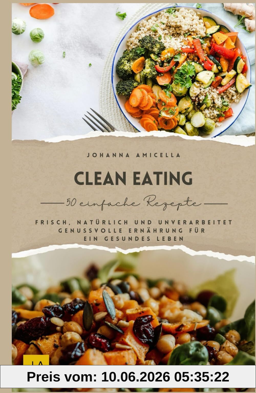 Clean Eating: Frisch, natürlich und unverarbeitet – Genussvolle Ernährung für ein gesundes Leben