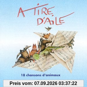A Tire D'Aile : 18 Chansons D'Animaux