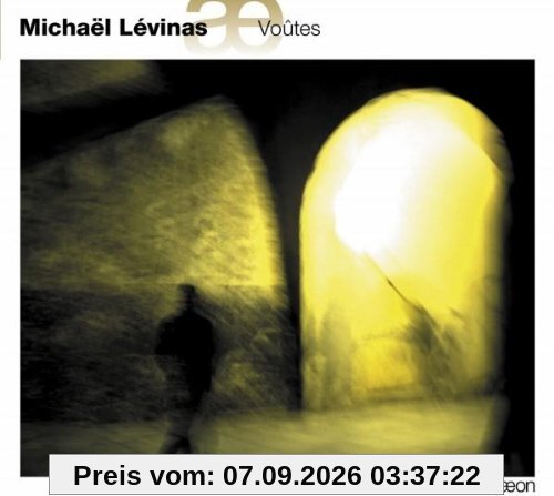 Michael Levinas: Voutes / Prefixe / Arsis et Thesis / Rebonds / Froissement d'ailes / Trois Etudes / La Cloche felee