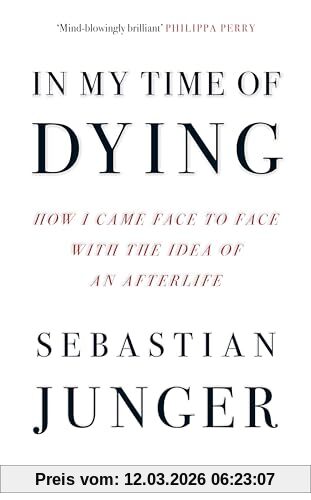Sebastian Junger In My Time Of Dying, The Suspenseful New Memoir From The Bestselling Author Of Tribe And The Perfect Storm
