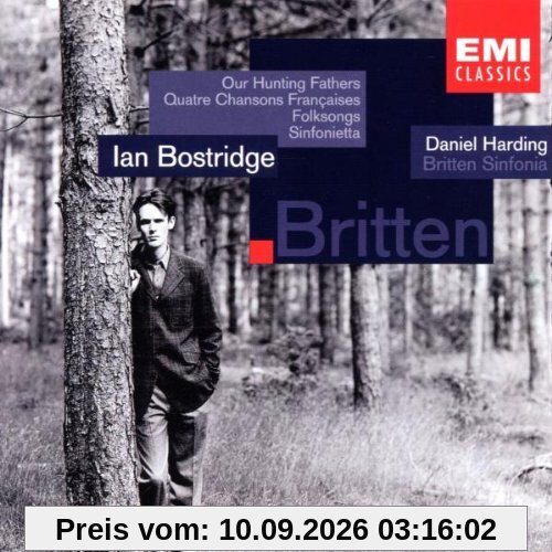 Benjamin Britten: Our Hunting Fathers / Quatre Chansons Francaises / French Folksongs / Folksong from Sommerset / Sinfonietta / Nursery Rhyme from Suffolk