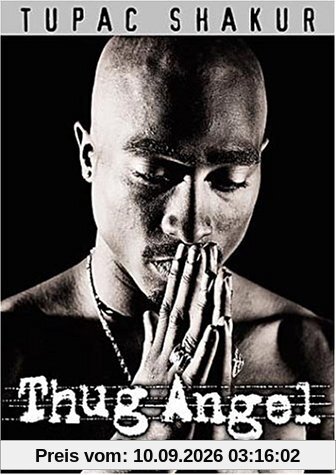 Tupac Shakur : Thug Angel, the Life of an Outlaw
