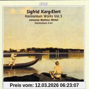 Johannes Michel Sigfrid Karg-Elert (1877-1933), Werke Für Harmonium - Works For Harmonium - Vol. 5