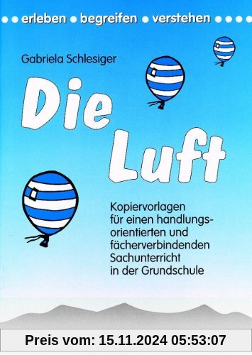 Die Luft: Kopiervorlagen für einen handlungsorientierten und fächerverbindenden Sachunterricht in der Grundschule