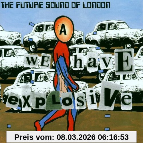 Future Sound of London We Have Explosive