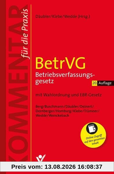 BetrVG Betriebsverfassungsgesetz: Mit Wahlordnung und EBR-Gesetz. Inklusive Zugriff auf die Online-Ausgabe mit regelmäßigen Aktualisierungen. (Kommentar für die Praxis)