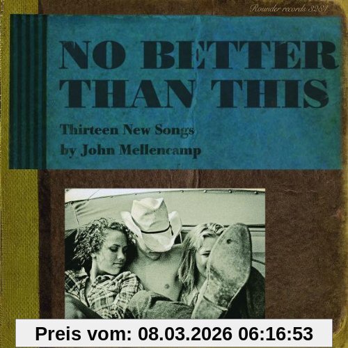 John Mellencamp No Better Than This
