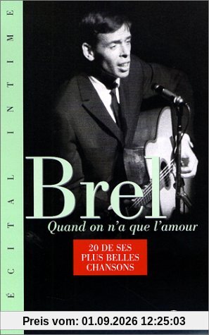 Jacques brel : quand on n'a que l'amour