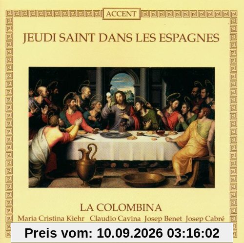 Jeudi Saint dans les Espagnes (Liturgische Musik für den Gründonnerstag in Spanien 1500-1600)