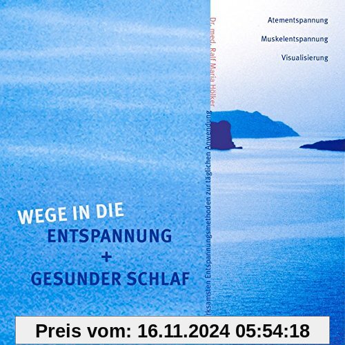 Wege in die Entspannung + Gesunder Schlaf: Die wirksamsten Entspannungsmethoden zur täglichen Anwendung. Atementspannung