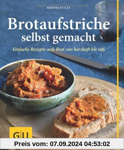 Brotaufstriche selbst gemacht: Einfache Rezepte aufs Brot von herzhaft bis süß (GU einfach clever Relaunch 2007)