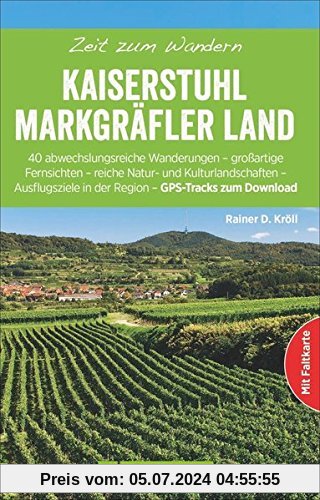 Wanderführer Kaiserstuhl und Markgräflerland: Zeit zum Wandern am Kaiserstuhl und im Markgräflerland. 40 abwechslungsrei