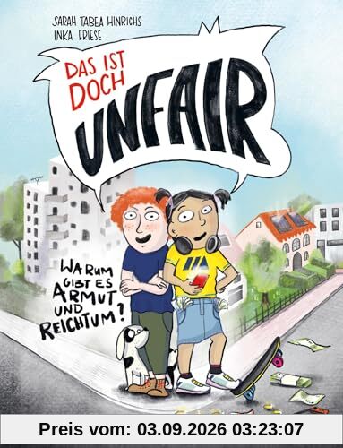 Das ist doch unfair!: Warum gibt es Armut und Reichtum? | Sachbuch ab 7 Jahren │ Kinderbuch über Armut und soziale Gerechtigkeit