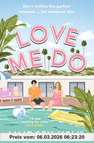 Lindsey Kelk Love Me Do, The Friends-to-lovers Feelgood New Rom-com From The Sunday Times Bestselling Author Of The I Heart Series