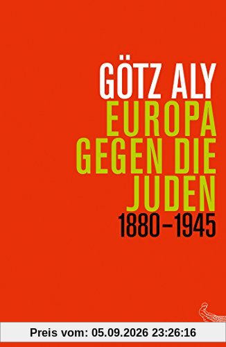 Europa gegen die Juden: 1880 - 1945