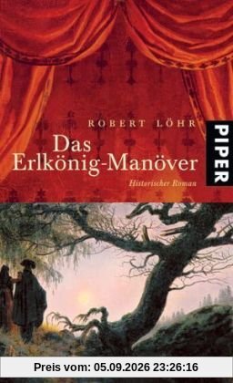 Das Erlkönig-Manöver: Historischer Roman