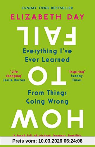 Elizabeth Day How To Fail, Everything I've Ever Learned From Things Going Wrong