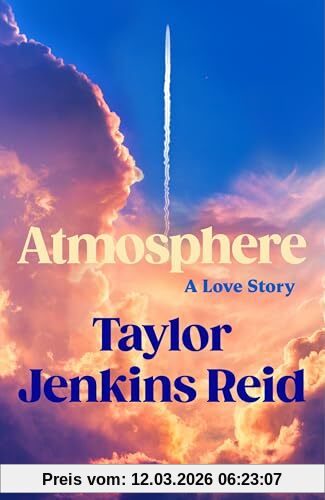 Taylor Jenkins Reid Atmosphere, A Love Story; The Number One Sunday Times Bestseller